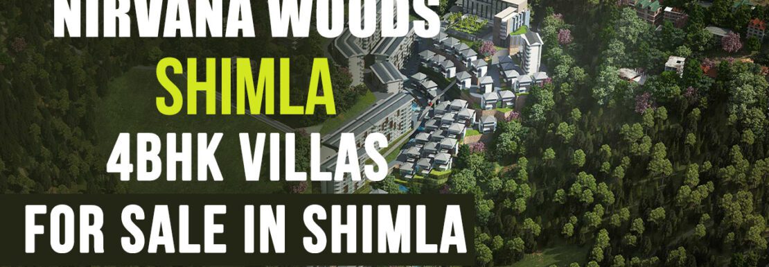 Nirvana Woods Shimla - 4BHK Villas for Sale in Shimla, Himchal Pradesh